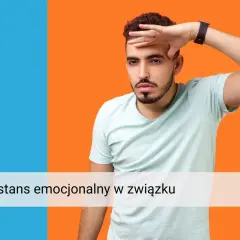 Mężczyzna z ręką na czole, jakby chciał mieć wszystko gdzieś. Tekst: "Dystans emocjonalny w związku".