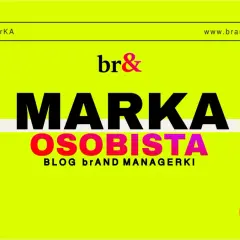 Jak być atrakcyjnym? Odkryj sekret budowania marki osobistej. Blog br& Managerki.