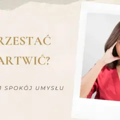 Kobieta z dłońmi na skroniach, wyraźnie zmartwiona. Tekst pyta: "Jak przestać się martwić?". Odzyskaj spokój umysłu.