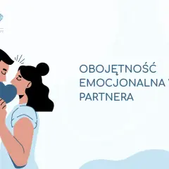 Para trzyma serce, symbolizując trudności, gdy partner jest obojętny. Centrum psychoterapii "Blisko" oferuje pomoc.