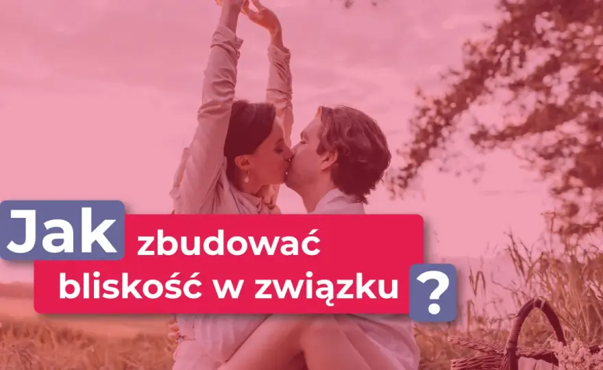 Samoakceptacja w związku - jak budować bliskość i nie stracić siebie