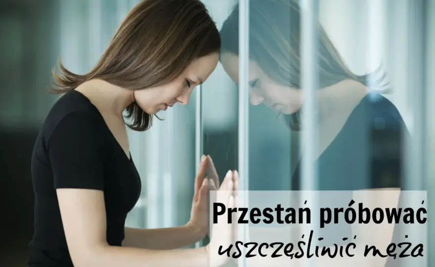 Kocham męża, ale nie możemy się dogadać - Jak to zmienić?