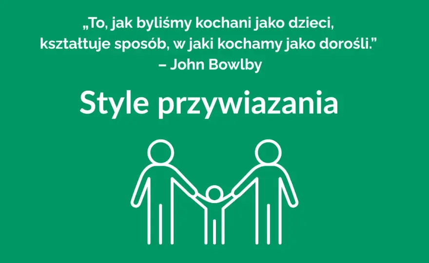 Przywiązanie do drugiej osoby - Kiedy wspiera, a kiedy szkodzi?