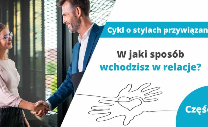 Style przywiązania w związku - Jak budować bezpieczną relację?