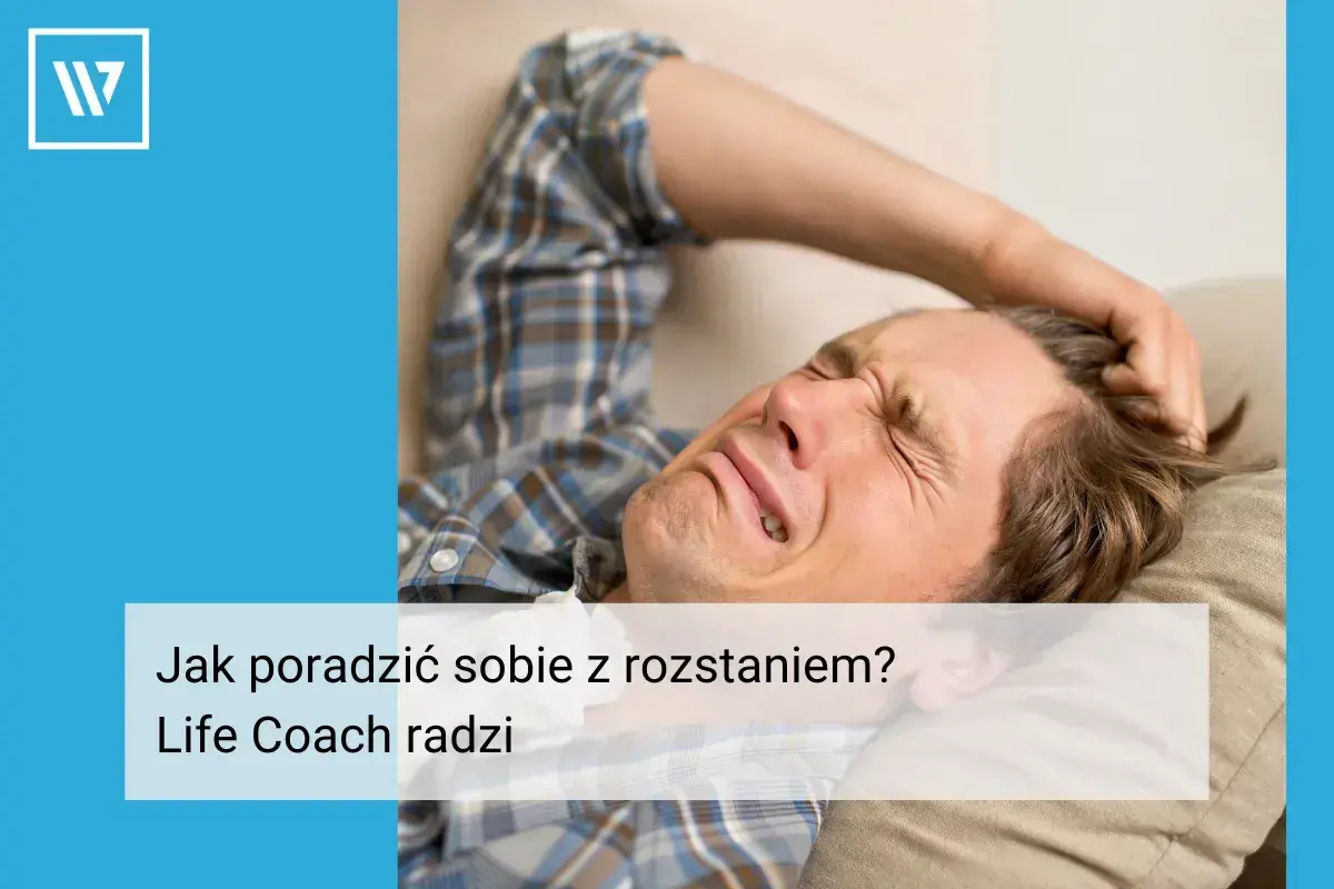 Mężczyzna cierpi, zastanawiając się, jak poradzić sobie z rozstaniem. Life coach podpowiada.