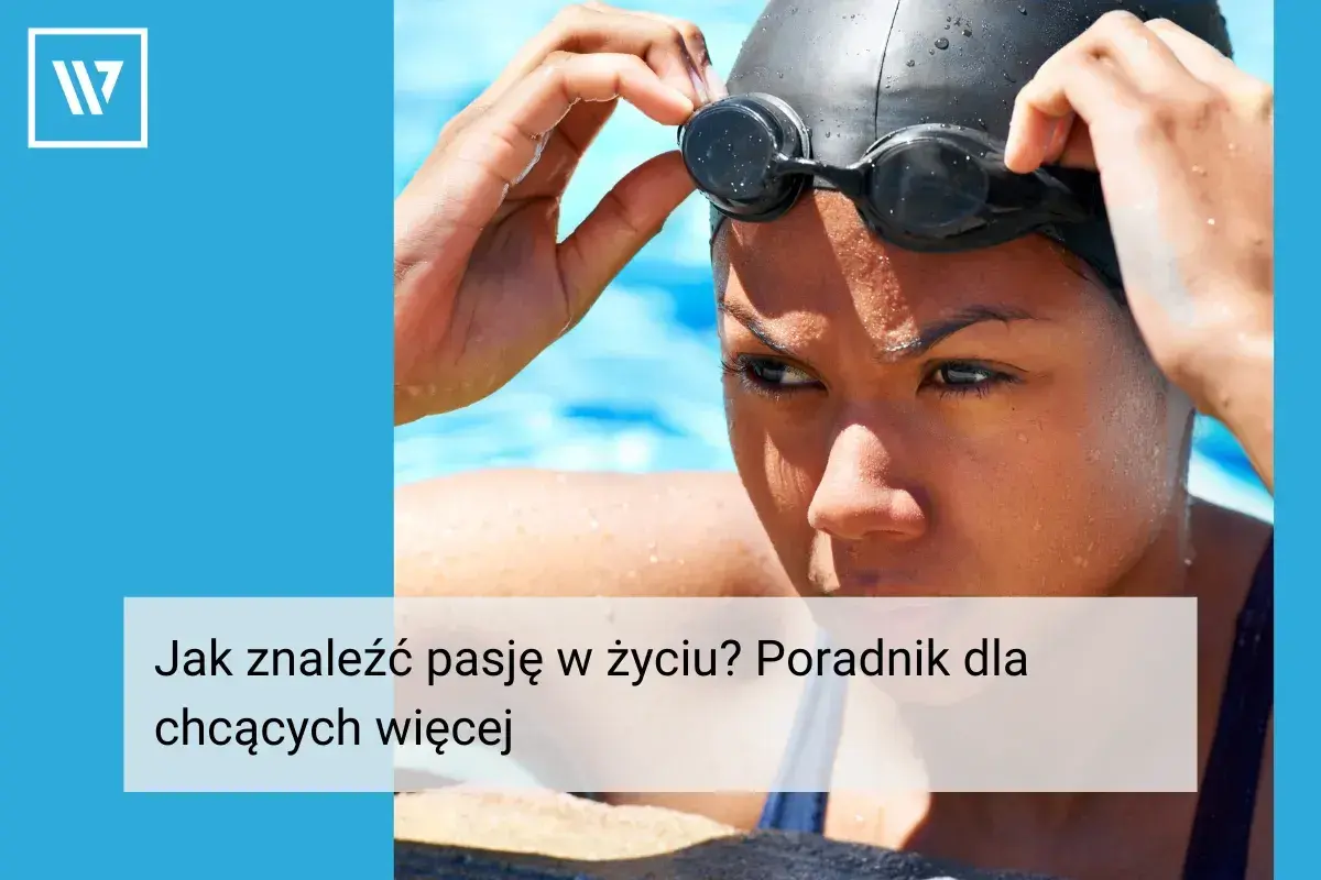 Kobieta w okularach pływackich i czepku przygotowuje się do startu. Jak znaleźć pasję w życiu? Poradnik dla chcących więcej.