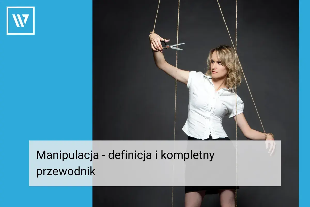 Kobieta-marionetka z nożyczkami w dłoni, symbolizująca manipulatora, który przecina więzy.